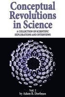 bokomslag Conceptual Revolutions in Science: A Collection of Scientific Explorations & Interviews