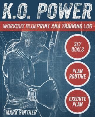 Mark Ginther - K.O. Power Workout Blueprint and Training Log, Häftad