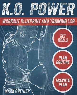 K.O. Power Workout Blueprint and Training Log 1