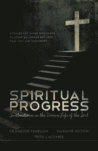 bokomslag Spiritual Progress: Instructions in the Divine Life of the Soul