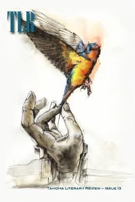 Tahoma Literary Review: Issue 13 (Fall/Winter 2018)