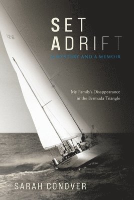 bokomslag Set Adrift: A Mystery and a Memoir - My Family's Disappearance in the Bermuda Triangle
