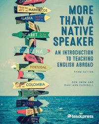 bokomslag More Than a Native Speaker, Third Edition: An Introduction to Teaching English Abroad