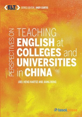 Hartse Joel Heng, Jiang Dong, Andy Curtis - Perspectives on Teaching English at Colleges and Universities in China, Häftad