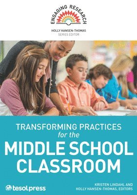 Kristen Lindahl, Holly Hansen-Thomas - Transforming Practices for the Middle School Classroom, Häftad