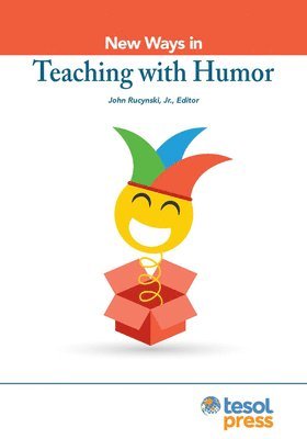 John Rucynski, John Rucynski Jr - New Ways in Teaching with Humor, Häftad