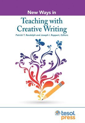 Patrick T. Randolph, Joseph Ruppert, Patrick T. Randolph, Joseph Ruppert - New Ways in Creative Writing, Häftad