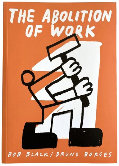 Bob Black - Abolition Of Work, Häftad