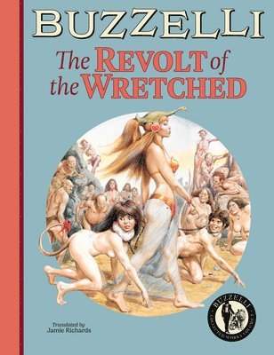 Buzzelli Collected Works Vol. 3: The Revolt of the Wretched 1