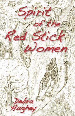Debra Hughey - Spirit of the Red Stick Women, Häftad
