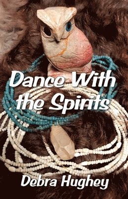 Debra Hughey - Dance With the Spirits, Häftad