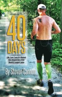 bokomslag 40 Days: Life, Love, Loss and a Historic Run Around One of the World's Largest Lakes