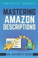 bokomslag Mastering Amazon Descriptions: An Author's Guide: Copywriting for Authors