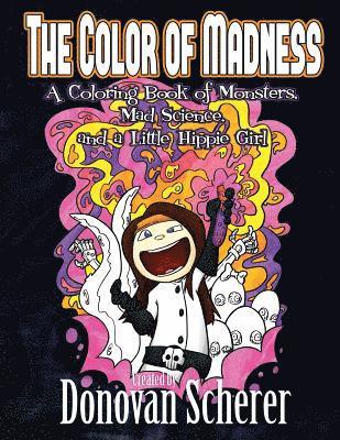 The Color of Madness: A Coloring Book of Monsters, Mad Science, and a Little Hippie Girl 1