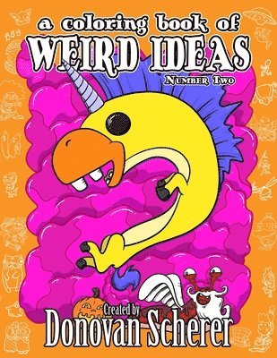 A Coloring Book of Weird Ideas - Number Two 1
