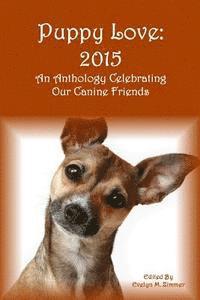 Puppy Love: 2015: An Anthology Celebrating Our Canine Friends, Häftad