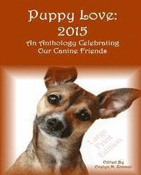 bokomslag Puppy Love: 2015: An Anthology Celebrating Our Canine Friends Large Print Edition