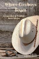 bokomslag Where Cowboys Roam: A Collection of Western Short Stories