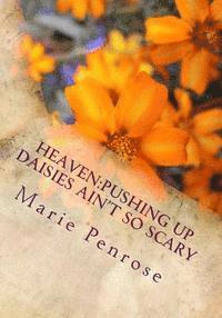 Marie Penrose - Heaven: Pushing Up Daisies Ain't So Scary: Large Print Edition, Häftad