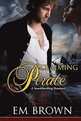 bokomslag Claimaing a Pirate: A Swashbuckling Historical Romance