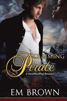Claimaing a Pirate: A Swashbuckling Historical Romance