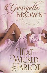 bokomslag That Wicked Harlot: A Steamy Regency Romance