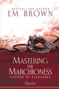 bokomslag Mastering the Marchioness: A BDSM Historical Romance
