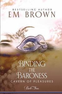 bokomslag Binding the Baroness: A BDSM Historical Romance