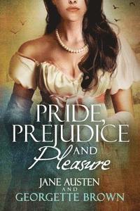 bokomslag Pride, Prejudice & Pleasure: A Jane Austen Variation