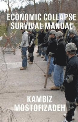 Kambiz Mostofizadeh - Economic Collapse Survival Manual, Häftad