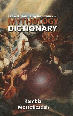 Kambiz Mostofizadeh - Mythology Dictionary, Häftad