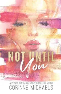 Corinne Michaels - Not Until You - Special Edition, Häftad. Tillgänglighet: Lägg i varukorg