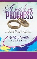 bokomslag A Work in Progress: Exploring Biblical Perspectives on Marriage, Divorce and Singleness