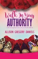 bokomslag Walk in Your Authority: Unleashing the Divine Power From Within