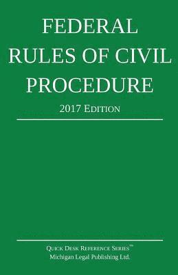 Federal Rules of Civil Procedure; 2017 Edition