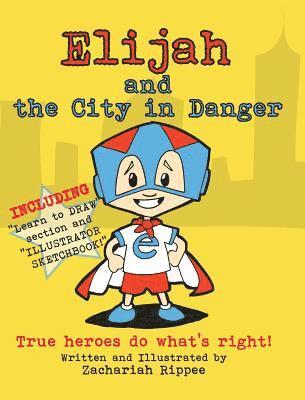 Elijah and the City in Danger: True heroes do what's right 1