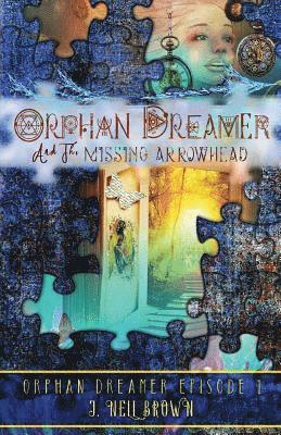 bokomslag Orphan Dreamer and the Missing Arrowhead