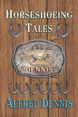 Alfred Dennis - Horseshoeing Tales, Häftad