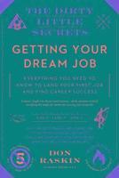 bokomslag The Dirty Little Secrets Of Getting Your Dream Job