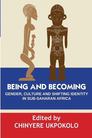 bokomslag Being and Becoming. Gender, Culture and Shifting Identity in Sub-Saharan Africa