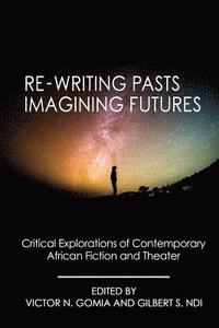 bokomslag Re-writing Pasts, Imagining Futures