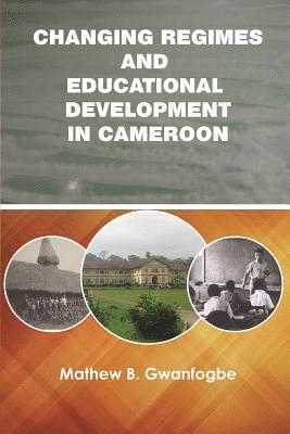 bokomslag Changing Regimes and Educational Development in Cameroon