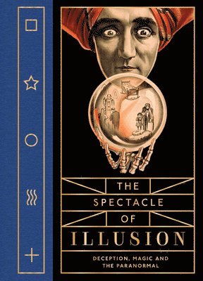 bokomslag The Spectacle of Illusion: Deception, Magic and the Paranormal