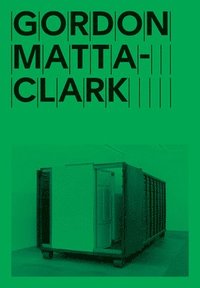 bokomslag Gordon Matta-Clark: Open House