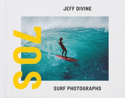 Jeff Divine: 70s Surf Photographs 1