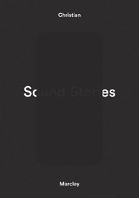 bokomslag Christian Marclay: Sound Stories