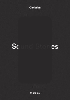 bokomslag Christian Marclay: Sound Stories