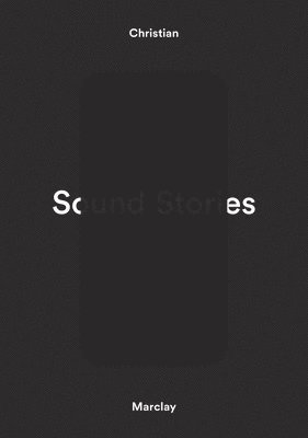 bokomslag Christian Marclay: Sound Stories