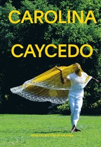 bokomslag Carolina Caycedo: From the Bottom of the River