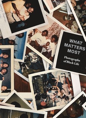 What Matters Most: Photographs of Black Life 1
